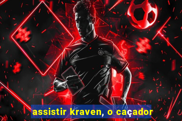 assistir kraven, o caçador